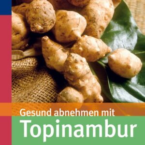 gesund-abnehmen-mit-topinambur-1 gesund-abnehmen-mit-topinambur-erfahre-in-diesem-klassiker-was-die-gesunde-knolle-so-erfolgreich-macht